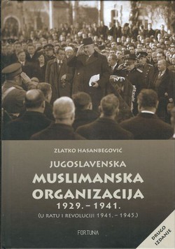 Jugoslavenska muslimanska organizacija 1929.-1941. (U ratu i revoluciji 1941.-1945.) (2.izd.)
