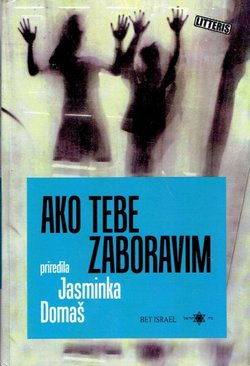 Ako tebe zaboravim. Prilog istraživanju povijesti židovskih obitelji