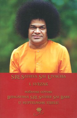Sri Sathya Sai Uvacha I. Božanski govori Bhagavana Sri Sathye sai Babe u suptilnom tijelu
