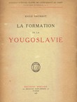 La formation de la Yougoslavie (XVe-XXe siecles)