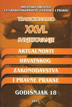 Aktualnosti hrvatskog zakonodavstva i pravne prakse. Godišnjak 18/2011