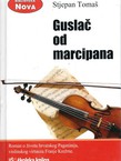 Guslač od marcipana. Roman o životu hrvatskog Paganinija, violinskog virtuoza Franje Krežme