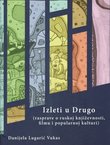 Izleti u Drugo. Rasprave o ruskoj književnosti, filmu i popularnoj kulturi