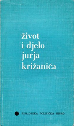 Život i djelo Jurja Križanića. Zbornik radova