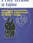 Priče izrasle u tajne. Antologija suvremene slovenske književnosti za djecu i mlade