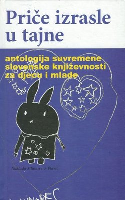 Priče izrasle u tajne. Antologija suvremene slovenske književnosti za djecu i mlade