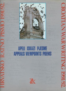 Hrvatsko ratno pismo 1991/92. Apeli, iskazi, pjesme / Croatian War Writing 1991/92. Appeals, Viewpoints, Poems
