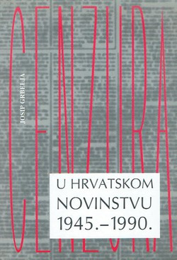 Cenzura u hrvatskom novinstvu 1945.-1990.