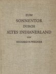 Zum Sonnentor durch altes Indianesland. Aufnahmen einer Forschungsreise in Nordargentinien, Bolivien, Peru und Yucatan (2.Aufl.)