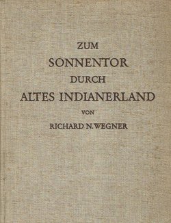 Zum Sonnentor durch altes Indianesland. Aufnahmen einer Forschungsreise in Nordargentinien, Bolivien, Peru und Yucatan (2.Aufl.)