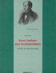 Ernst Freiherr von Feuchtersleben. Pionier der Psychosomatik