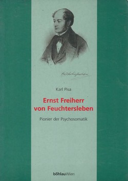 Ernst Freiherr von Feuchtersleben. Pionier der Psychosomatik