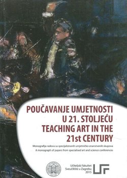Poučavanje umjetnosti u 21. stoljeću / Teaching Art in the 21st Century