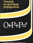 Priručnik za upravljanje propagandom. O+P+P=R