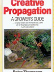 Creative Propagation. A Grower's Guide
