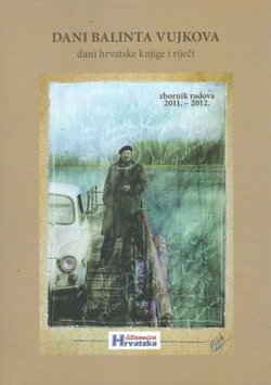 Dani Balinta Vujkova. Dani hrvatske knjige i riječi 2011.-2012.