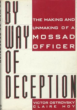 By Way of Deception. The Making and Unmaking of a Mossad Officer