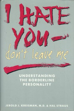 I Hate You - Don't Leave Me. Understanding the Borderline Personality