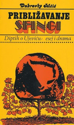 Približavanje sfingi. Diptih o Ujeviću: esej i drama