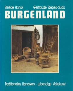 Burgenland. Traditionelles Handwerk. Lebendige Volkskunst