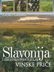 Slavonija i Hrvatsko Podunavlje. Vinske priče