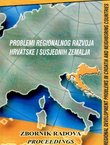 Problemi regionalnog razvoja Hrvatske i susjednih zemalja / Regional Development Problems in Croatia and Neighboring Countries + CD