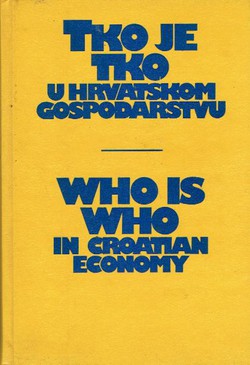 Tko je tko u hrvatskom gospodarstvu / Who is Who in Croatian Economy