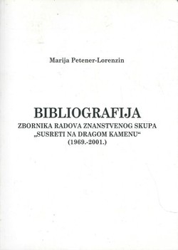 Bibliografija zbornika radova znanstvenog skupa "Susreti na dragom kamenu" (1969.-2001.)