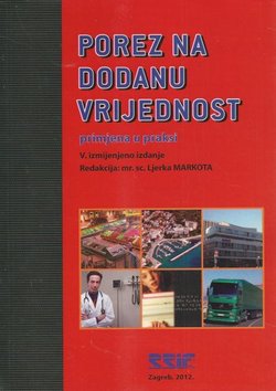 Porez na dodanu vrijednost. Primjena u praksi (5.izmj.izd.)