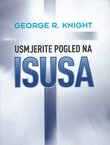 Usmjerite pogled na Isusa