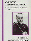 Cardinal Alojzije Stepinac. Basic Facts about His Person and Work / Kardinal Alojzije Stepinac. Osnovne činjenice o osobi i djelu