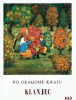 Po dragome kraju. Klanjec