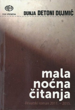Mala noćna čitanja. Hrvatski roman 2011.-2015.