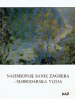 Najsmionije sanje Zagreba. Slobodarska vizija