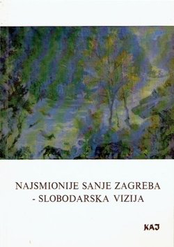 Najsmionije sanje Zagreba. Slobodarska vizija