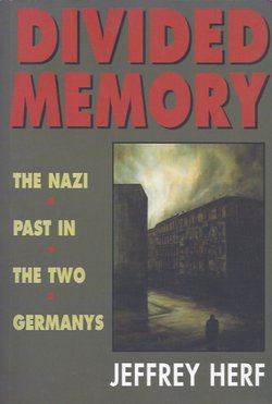 Divided Memory. The Nazi Past in the Two Germanys