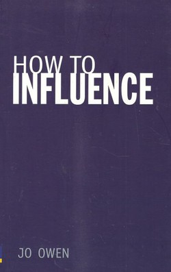How to Influence. The Art of Making Things Happen