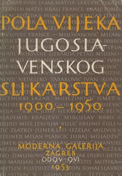Pola vijeka jugoslavenskog slikarstva 1900.-1950.
