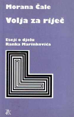 Volja za riječ. Eseji o djelu Ranka Marinkovića