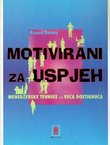 Motivirani za uspjeh. Menadžerske tehnike za veća dostignuća