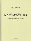 Kastavština. Građa o narodnom životu i običajima u kastavskom govoru (pretisak iz 1957)