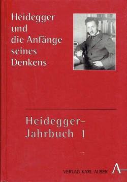Heidegger und die Anfänge seines Denkes. Hedegger-Jahrbuch 1