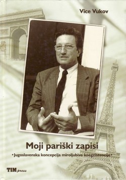 Moji pariški zapisi. Jugoslavenska koncepcija miroljubive koegzistencije