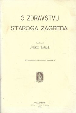 O zdravstvu staroga Zagreba (pretisak iz 1902)