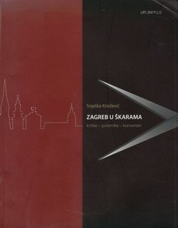 Zagreb u škarama. Kritike, polemike, komentari