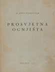 Prosvjetna ognjišta. Priručnik za poticanje na građenje, osnivanje i izgradnju društvenih domova s dvoranama u Hrvatskoj