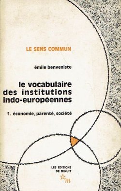 La vocabulaire des institutions indo-europeennes 1. economie, parente, societe
