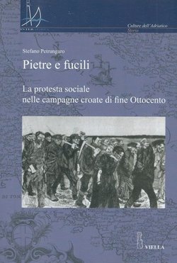 Pietre e fucili. La protesta sociale nelle campagne croate di fine Ottocento