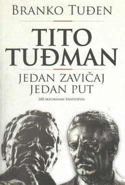 Tito Tuđman. Jedan zavičaj jedan put. 200 skiciranih životopisa