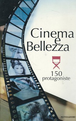 Cinema e Bellezza. 150 protagoniste